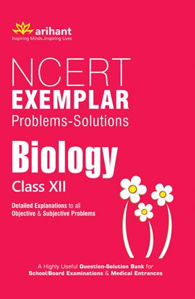 Arihant NCERT Exemplar Problems Solutions BIOLOGY Class XII